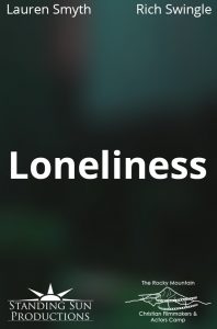 Loneliness | Short film produced by Standing Sun Productions and the Rocky Mountain Christian Filmmakers & Actors Camp